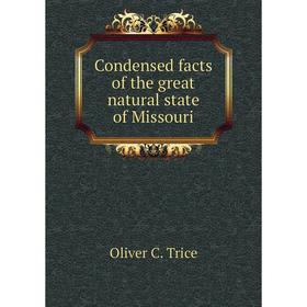 

Книга Condensed facts of the great natural state of Missouri