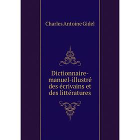 

Книга Dictionnaire-manuel-illustré des écrivains et des littératures