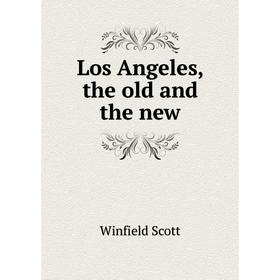 

Книга Los Angeles, the old and the new