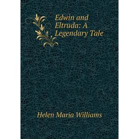 

Книга Edwin and Eltruda: A Legendary Tale