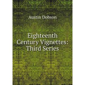 

Книга Eighteenth Century Vignettes: Third Series