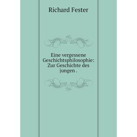 

Книга Eine vergessene Geschichtsphilosophie: Zur Geschichte des jungen .