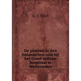 

Книга De planten in den botanischen tuin bij het Groot militair hospitaal te Weltevreden