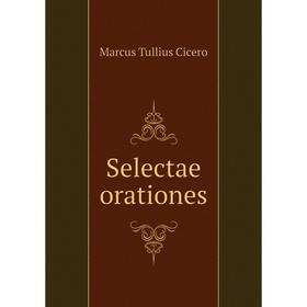 

Книга Selectae orationes