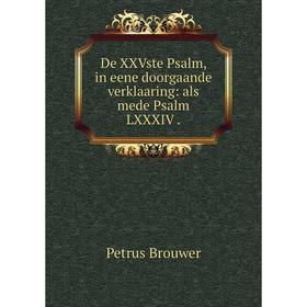 

Книга De XXVste Psalm, in eene doorgaande verklaaring: als mede Psalm LXXXIV .