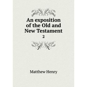 

Книга An exposition of the Old and New Testament 2