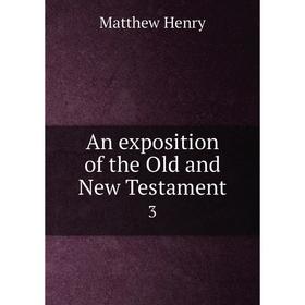 

Книга An exposition of the Old and New Testament 3