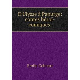 

Книга D'Ulysse à Panurge: contes héroï-comiques.