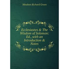 

Книга Ecclesiastes & The Wisdom of Solomon: Ed., with an Introduction & Notes