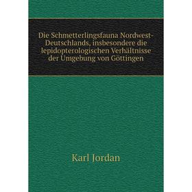 

Книга Die Schmetterlingsfauna Nordwest-Deutschlands, insbesondere die lepidopterologischen Verhältnisse der Umgebung von Göttingen