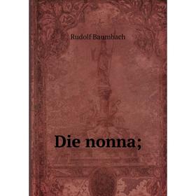 

Книга Die nonna