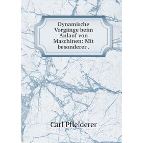 

Книга Dynamische Vorgänge beim Anlauf von Maschinen: Mit besonderer .