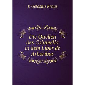 

Книга Die Quellen des Columella in dem Liber de Arboribus