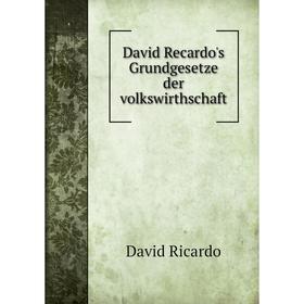 

Книга David Recardo's Grundgesetze der volkswirthschaft