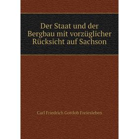 

Книга Der Staat und der Bergbau mit vorzüglicher Rücksicht auf Sachson