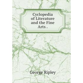 

Книга Cyclopedia of Literature and the Fine Arts.