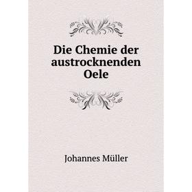 

Книга Die Chemie der austrocknenden Oele