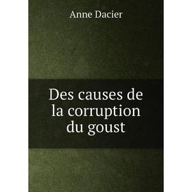 

Книга Des causes de la corruption du goust