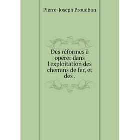 

Книга Des réformes à opérer dans l'exploitation des chemins de fer, et des .
