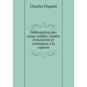 

Книга Déformation des corps solides: Limite d'elasticité et resistance a la rupture