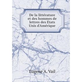 

Книга De la littérature et des hommes de lettres des États Unis d'Amérique