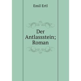 

Книга Der Antlassstein; Roman