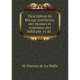 

Книга Description du Bocage percheron, des moeurs et coutumes des habitans: et de .