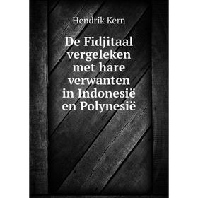 

Книга De Fidjitaal vergeleken met hare verwanten in Indonesië en Polynesië