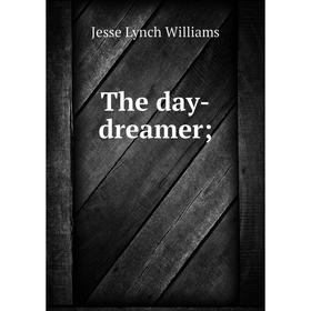 

Книга The day-dreamer