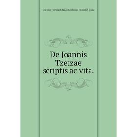 

Книга De Joannis Tzetzae scriptis ac vita.