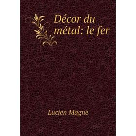 

Книга Décor du métal: le fer