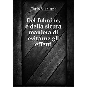 

Книга Del fulmine, e della sicura maniera di evitarne gli effetti