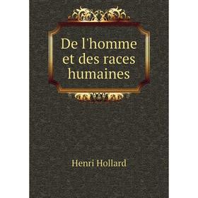 

Книга De l'homme et des races humaines