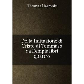 

Книга Della Imitazione di Cristo di Tommaso da Kempis libri quattro