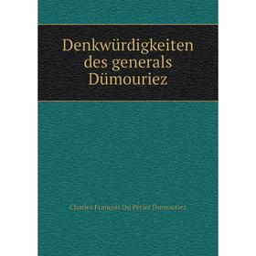 

Книга Denkwürdigkeiten des generals Dümouriez