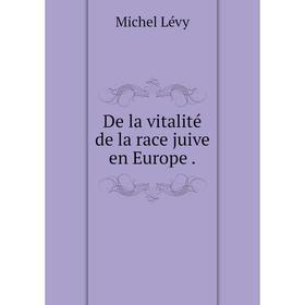 

Книга De la vitalité de la race juive en Europe.