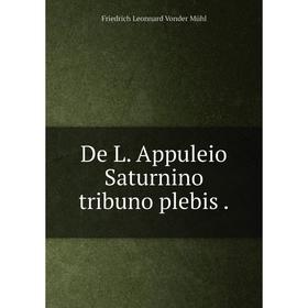 

Книга De L. Appuleio Saturnino tribuno plebis.