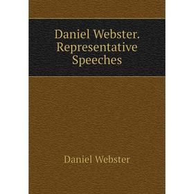 

Книга Daniel Webster. Representative Speeches