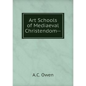 

Книга Art Schools of Mediaeval Christendom--