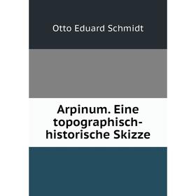 

Книга Arpinum. Eine topographisch-historische Skizze