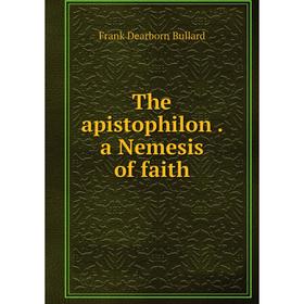

Книга The apistophilon. a Nemesis of faith