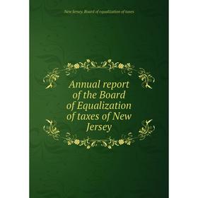 

Книга Annual report of the Board of Equalization of taxes of New Jersey