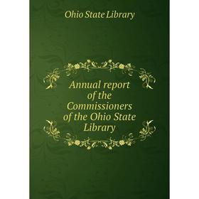 

Книга Annual report of the Commissioners of the Ohio State Library