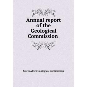 

Книга Annual report of the Geological Commission