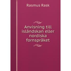 

Книга Anvisning till islândskan eller nordiska fornspråket