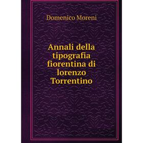 

Книга Annali della tipografia fiorentina di lorenzo Torrentino