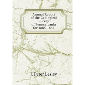 

Книга Annual Report of the Geological Survey of Pennsylvania for 1885-1887