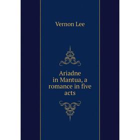 

Книга Ariadne in Mantua, a romance in five acts