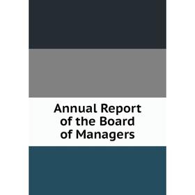 

Книга Annual Report of the Board of Managers