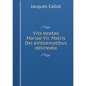 

Книга Vita beatae Mariae Vir. Matris Dei emblematibus delineata